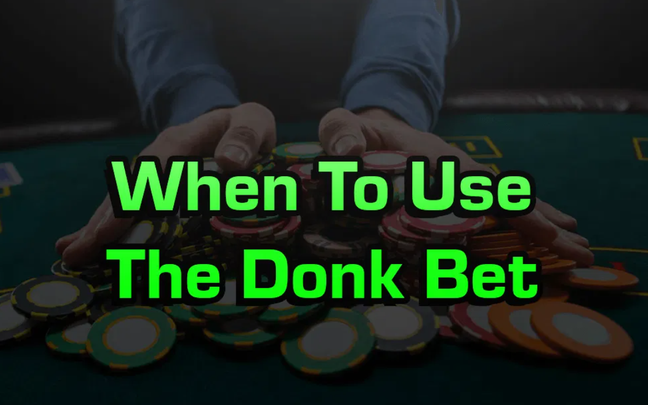 Understanding Donk-bet on the Flop: Surprise Tactics in Poker