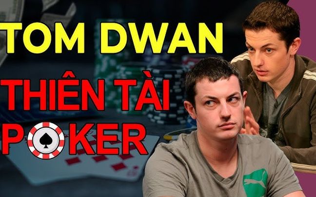 Tiểu sử Tom Dwan: Huyền thoại poker với phong cách chơi táo bạo