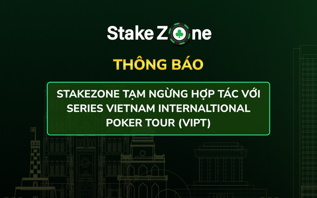 Stakezone tạm dừng hợp tác với Serie Vietnam International Poker Tour (VIPT),