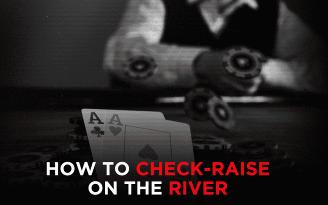 River check-raise tactics: The key to maximizing profits in the end