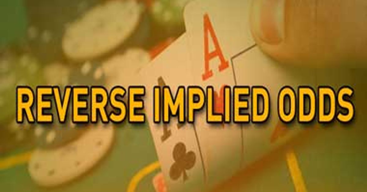 Explore Reverse Implied Odds: A Smart Strategy in Poker
