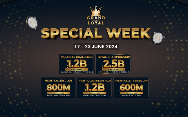 Tuần lễ đặc biệt tại Grand Loyal Poker (17-23/06)