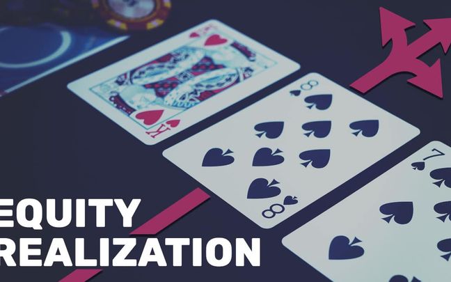 Hiểu về Equity Realization: Tối ưu hóa lợi thế trong poker